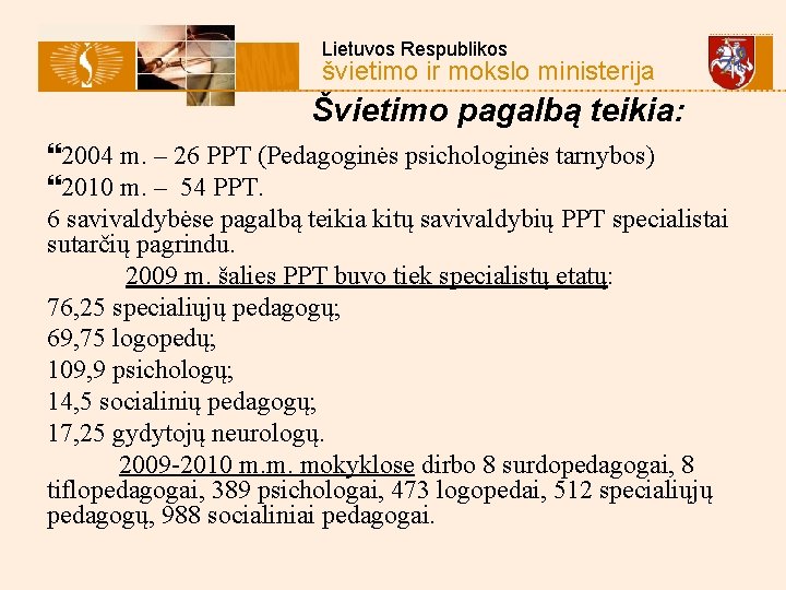  Lietuvos Respublikos švietimo ir mokslo ministerija Švietimo pagalbą teikia: }2004 m. – 26