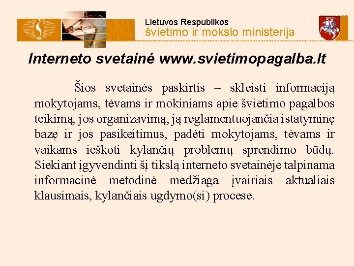  Lietuvos Respublikos švietimo ir mokslo ministerija Interneto svetainė www. svietimopagalba. lt Šios svetainės