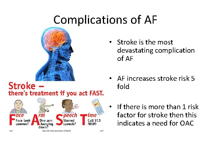 Complications of AF • Stroke is the most devastating complication of AF • AF