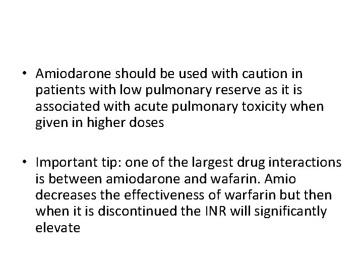  • Amiodarone should be used with caution in patients with low pulmonary reserve