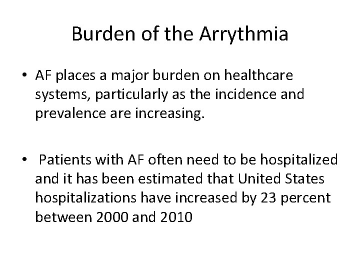 Burden of the Arrythmia • AF places a major burden on healthcare systems, particularly