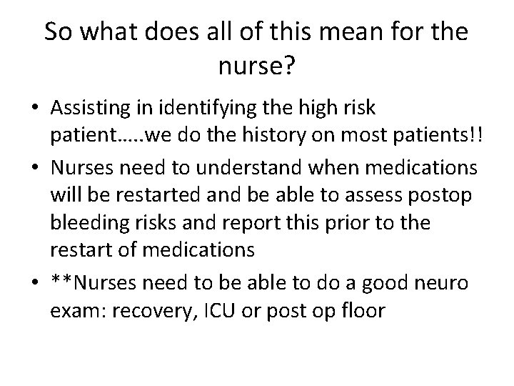 So what does all of this mean for the nurse? • Assisting in identifying