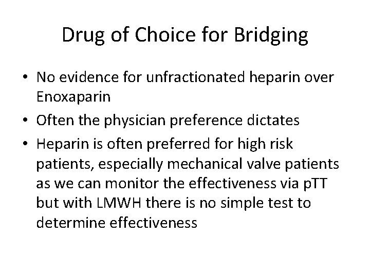 Drug of Choice for Bridging • No evidence for unfractionated heparin over Enoxaparin •