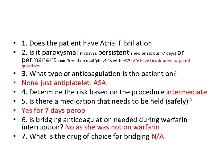  • 1. Does the patient have Atrial Fibrillation • 2. Is it paroxysmal