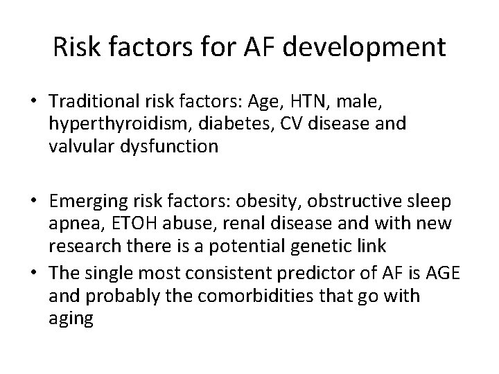 Risk factors for AF development • Traditional risk factors: Age, HTN, male, hyperthyroidism, diabetes,