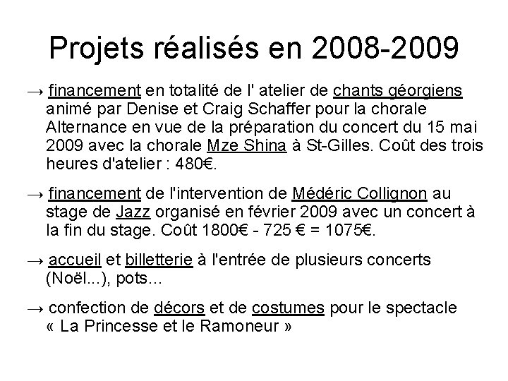 Projets réalisés en 2008 -2009 → financement en totalité de l' atelier de chants