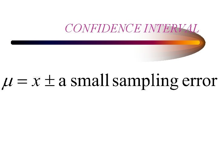 CONFIDENCE INTERVAL 