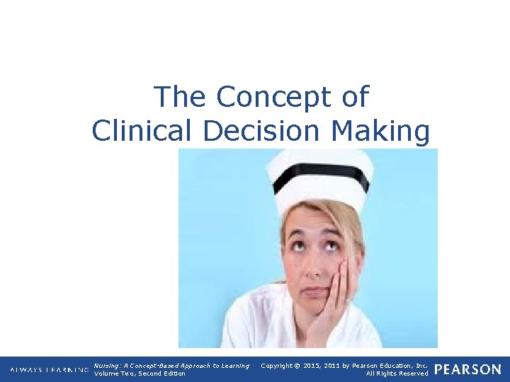 The Concept of Clinical Decision Making Nursing: A Concept-Based Approach to Learning Volume Two,