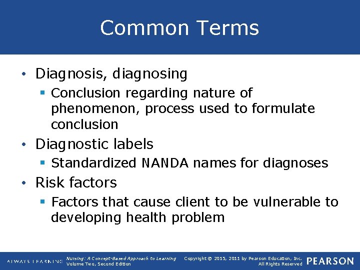 Common Terms • Diagnosis, diagnosing § Conclusion regarding nature of phenomenon, process used to