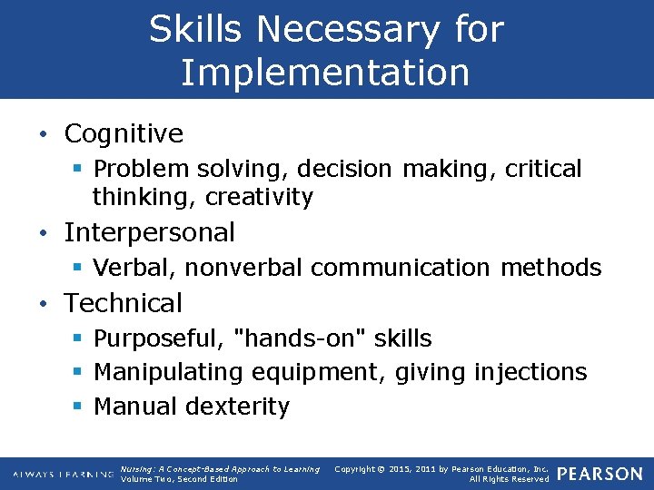 Skills Necessary for Implementation • Cognitive § Problem solving, decision making, critical thinking, creativity