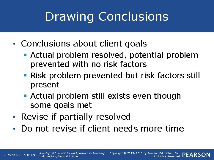 Drawing Conclusions • Conclusions about client goals § Actual problem resolved, potential problem prevented