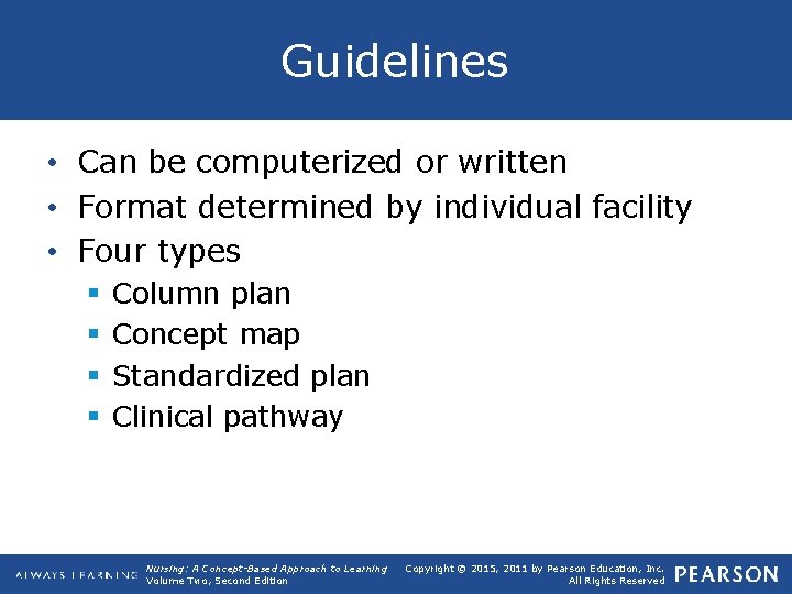 Guidelines • Can be computerized or written • Format determined by individual facility •