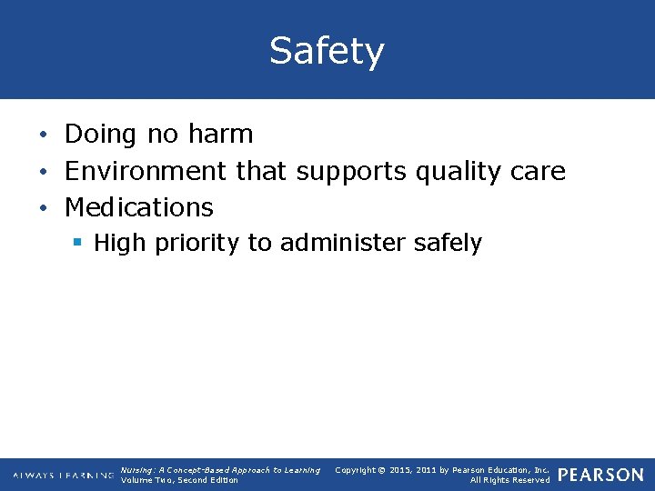 Safety • Doing no harm • Environment that supports quality care • Medications §