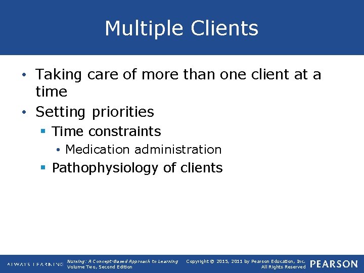 Multiple Clients • Taking care of more than one client at a time •