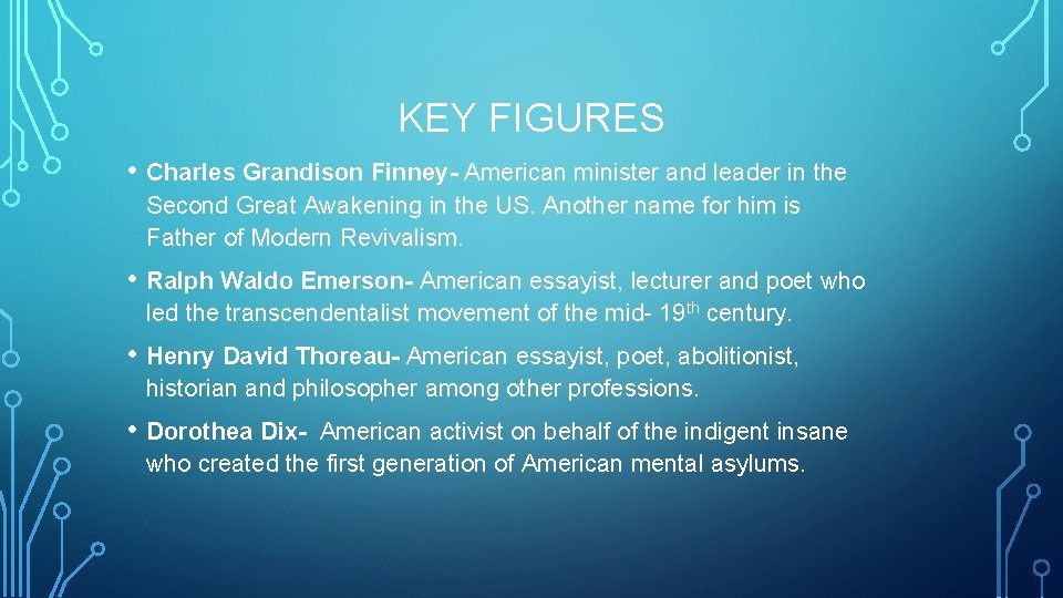 KEY FIGURES • Charles Grandison Finney- American minister and leader in the Second Great