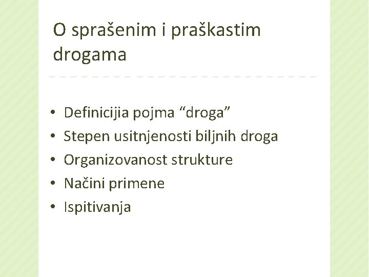 O sprašenim i praškastim drogama • • • Definicijia pojma “droga” Stepen usitnjenosti biljnih