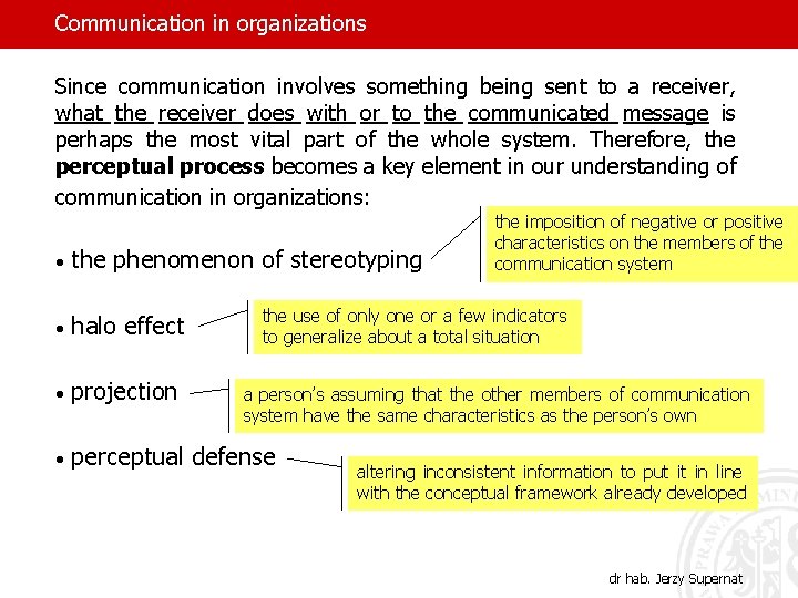 Communication in organizations Since communication involves something being sent to a receiver, what the