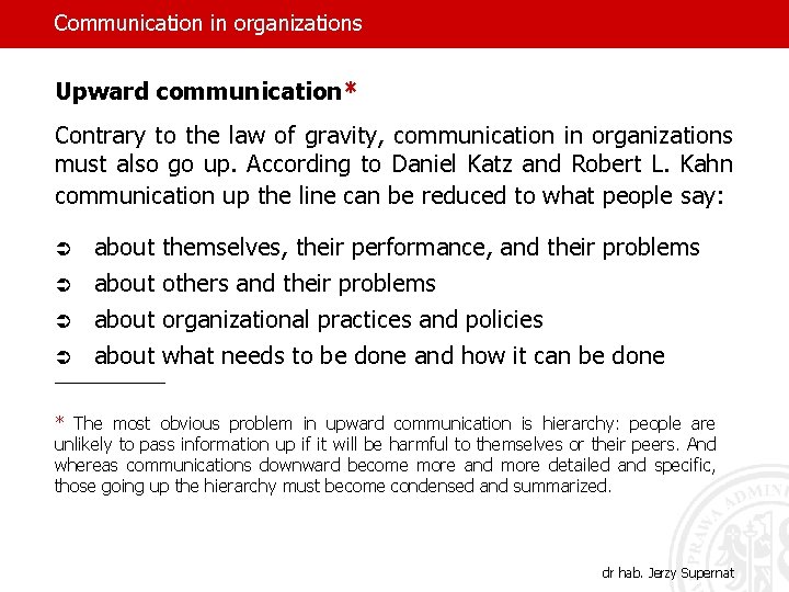 Communication in organizations Upward communication* Contrary to the law of gravity, communication in organizations