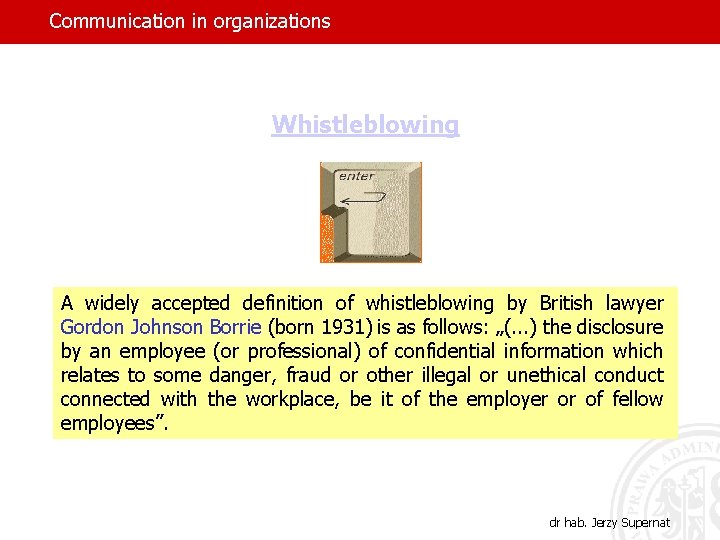 Communication in organizations Whistleblowing A widely accepted definition of whistleblowing by British lawyer Gordon
