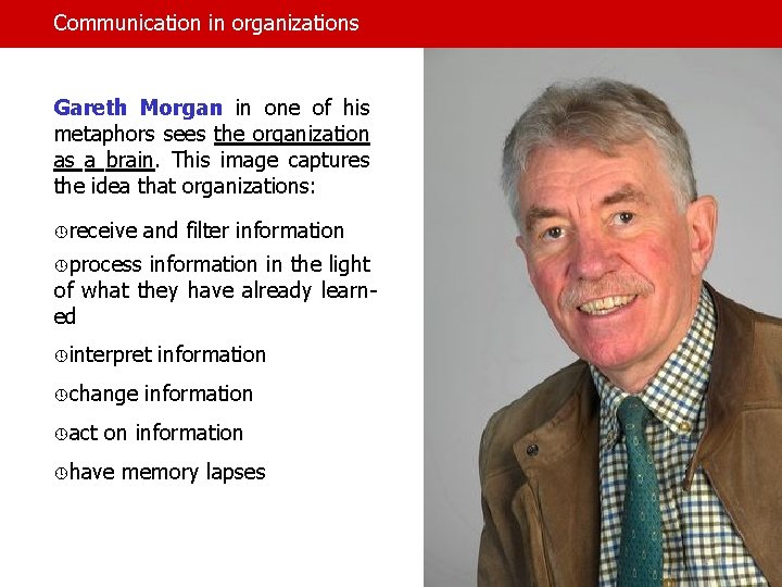 Communication in organizations Gareth Morgan in one of his metaphors sees the organization as