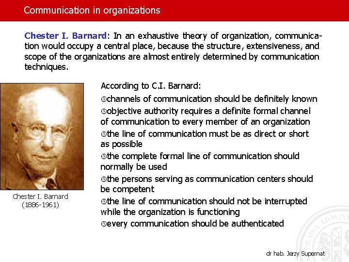 Communication in organizations Chester I. Barnard: In an exhaustive theory of organization, communication would
