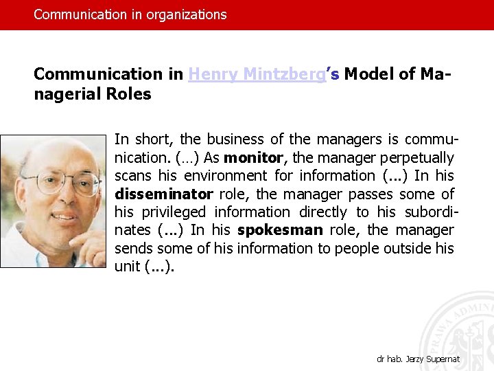 Communication in organizations Communication in Henry Mintzberg’s Model of Managerial Roles In short, the