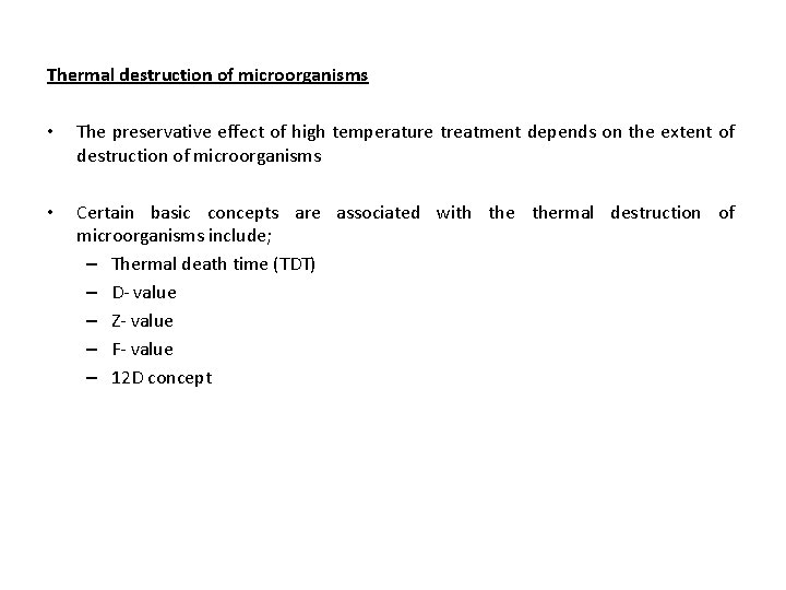 Thermal destruction of microorganisms • The preservative effect of high temperature treatment depends on