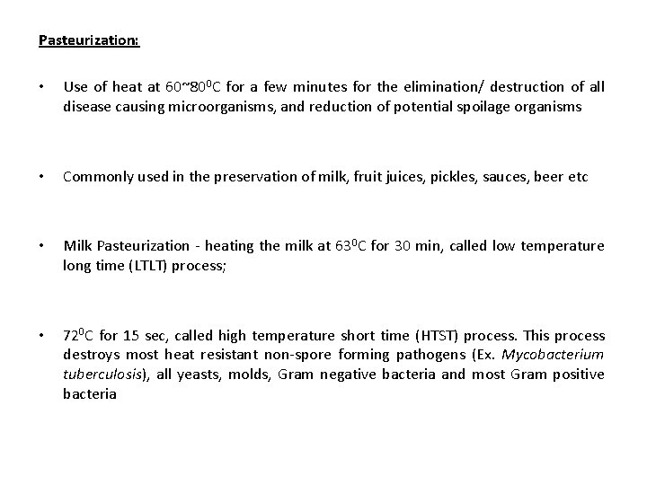 Pasteurization: • Use of heat at 60~800 C for a few minutes for the