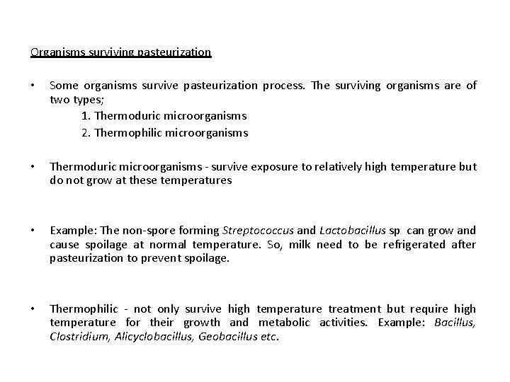 Organisms surviving pasteurization • Some organisms survive pasteurization process. The surviving organisms are of