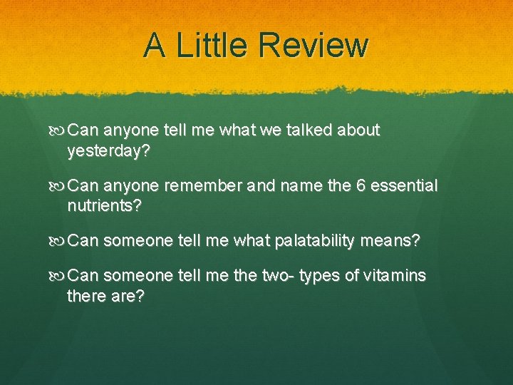 A Little Review Can anyone tell me what we talked about yesterday? Can anyone