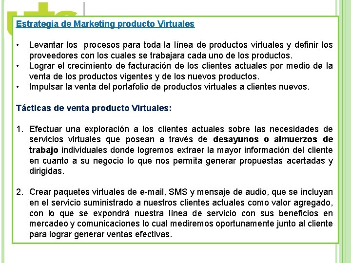 Estrategia de Marketing producto Virtuales • • • Levantar los procesos para toda la