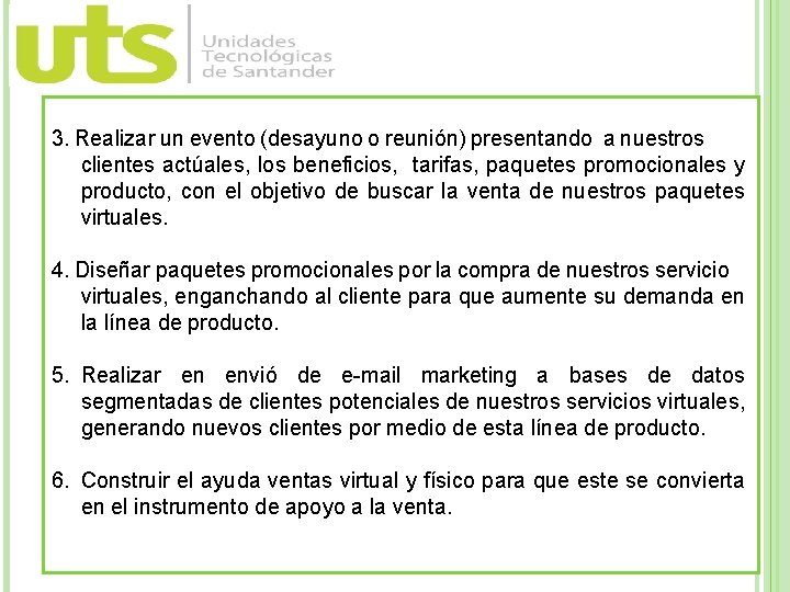 3. Realizar un evento (desayuno o reunión) presentando a nuestros clientes actúales, los beneficios,