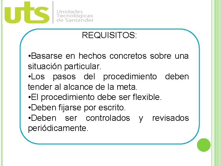 REQUISITOS: • Basarse en hechos concretos sobre una situación particular. • Los pasos del