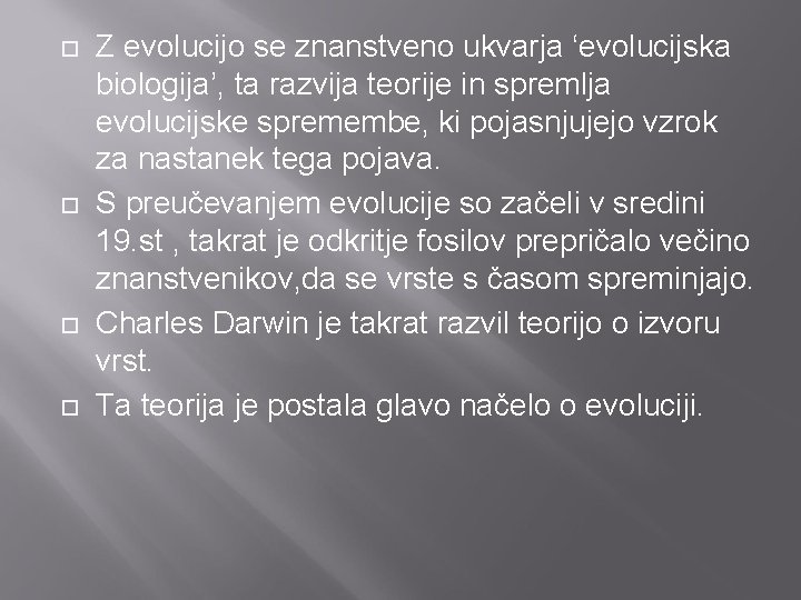  Z evolucijo se znanstveno ukvarja ‘evolucijska biologija’, ta razvija teorije in spremlja evolucijske