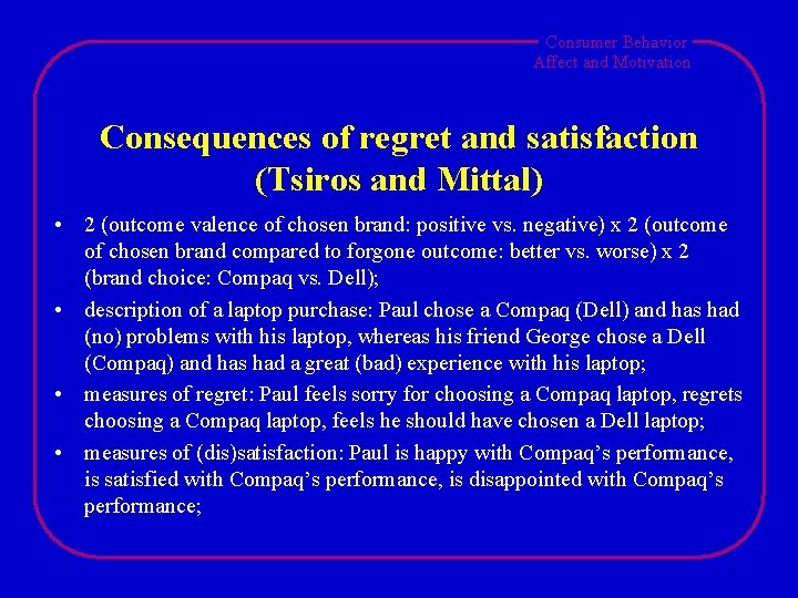 Consumer Behavior Affect and Motivation Consequences of regret and satisfaction (Tsiros and Mittal) •