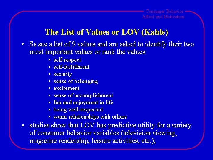 Consumer Behavior Affect and Motivation The List of Values or LOV (Kahle) • Ss