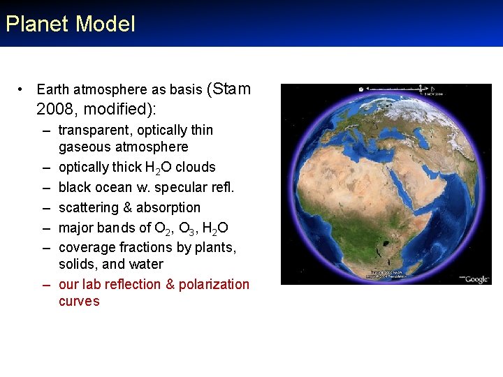 Planet Model • Earth atmosphere as basis (Stam 2008, modified): – transparent, optically thin