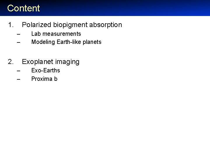 Content 1. Polarized biopigment absorption – – 2. Lab measurements Modeling Earth-like planets Exoplanet