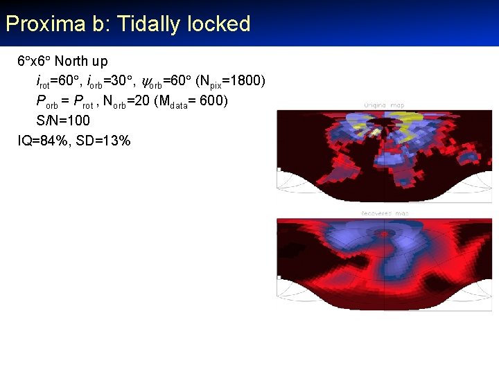 Proxima b: Tidally locked 6 x 6 North up irot=60 , iorb=30 , orb=60