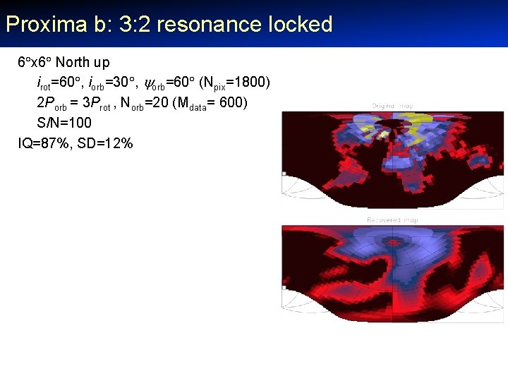 Proxima b: 3: 2 resonance locked 6 x 6 North up irot=60 , iorb=30