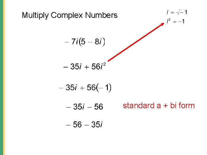 Multiply Complex Numbers standard a + bi form Multiply Complex Numbers standard a + bi form