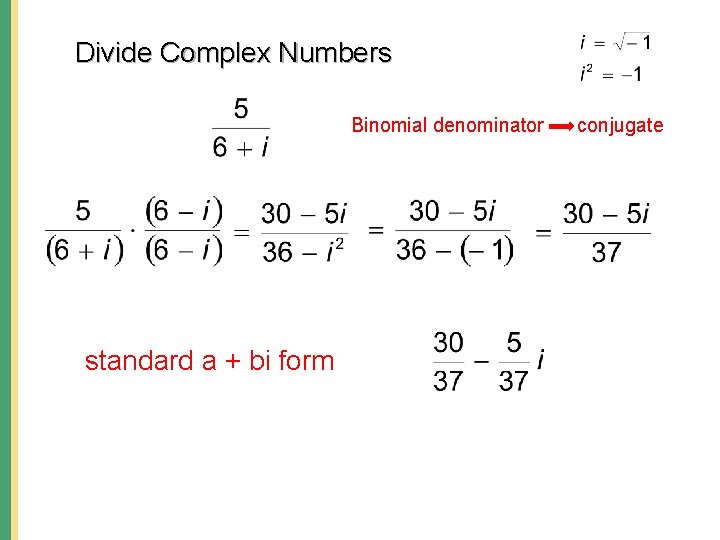 Divide Complex Numbers Binomial denominator standard a + bi form conjugate 