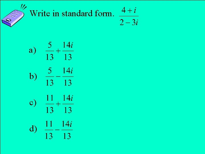 Write in standard form. a) b) c) d) Copyright © 2011 Pearson Education, Inc.