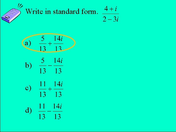 Write in standard form. a) b) c) d) Copyright © 2011 Pearson Education, Inc.