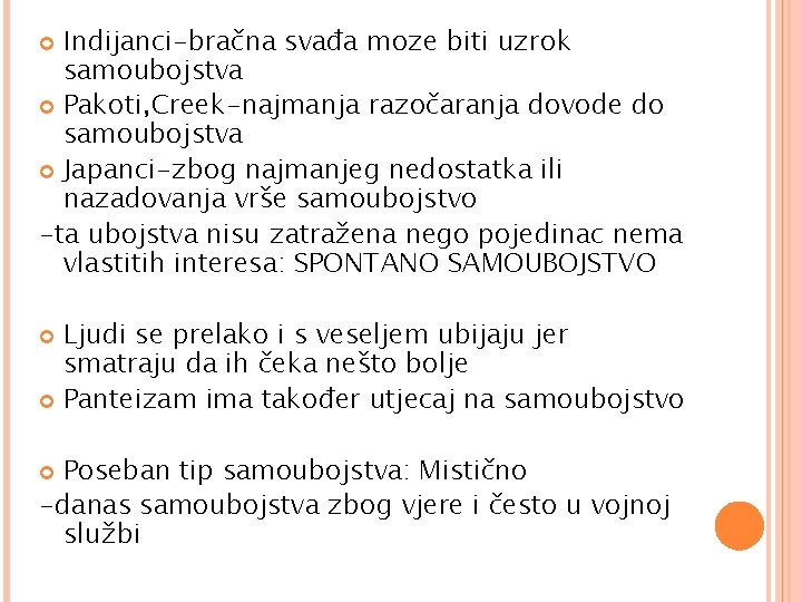 Indijanci-bračna svađa moze biti uzrok samoubojstva Pakoti, Creek-najmanja razočaranja dovode do samoubojstva Japanci-zbog najmanjeg