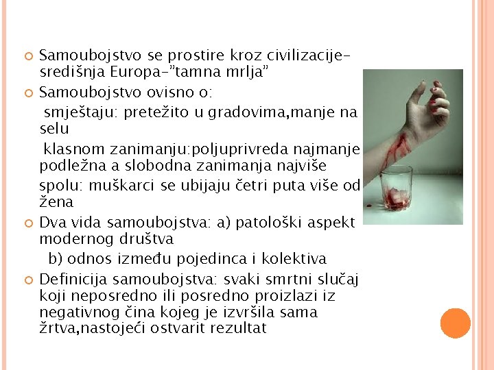  Samoubojstvo se prostire kroz civilizacijesredišnja Europa-”tamna mrlja” Samoubojstvo ovisno o: smještaju: pretežito u