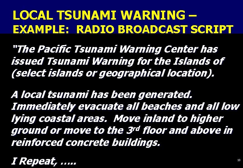 LOCAL TSUNAMI WARNING – EXAMPLE: RADIO BROADCAST SCRIPT “The Pacific Tsunami Warning Center has