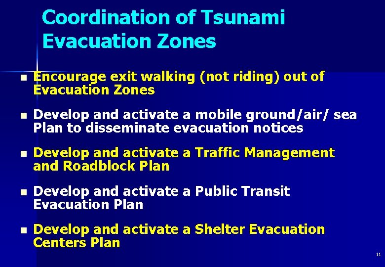 Coordination of Tsunami Evacuation Zones n Encourage exit walking (not riding) out of Evacuation