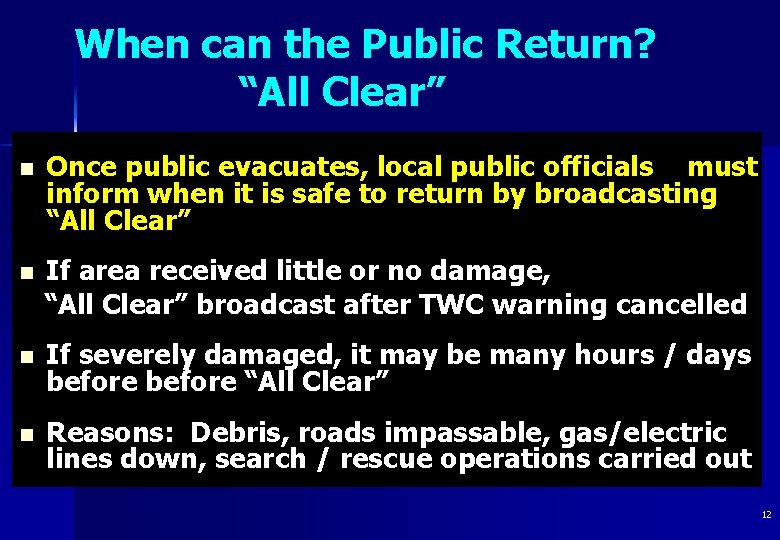 When can the Public Return? “All Clear” n Once public evacuates, local public officials