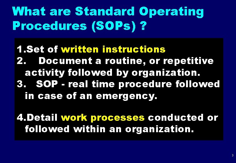 What are Standard Operating Procedures (SOPs) ? 1. Set of written instructions 2. Document